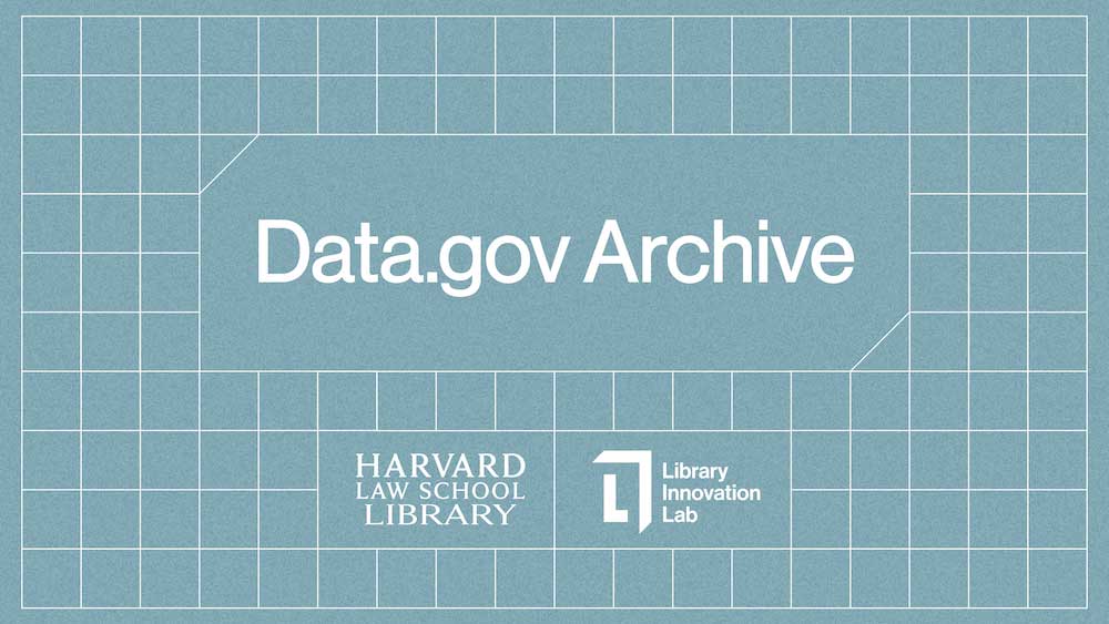 Harvard Law School Library Innovation Lab Preserves Federal Data